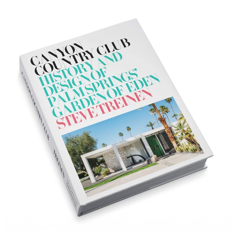 Canyon Country Club: History and Design of Palm Springs’ Garden of Eden