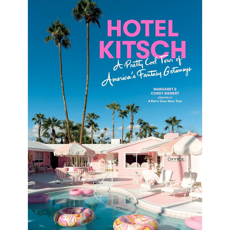 Hotel Kitsch: A Pretty Cool Tour of Americas Fantasy Getaways