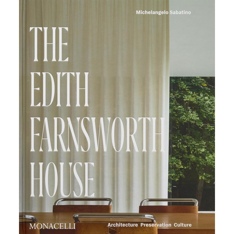 The Edith Farnsworth House: Architecture, Preservation, Culture